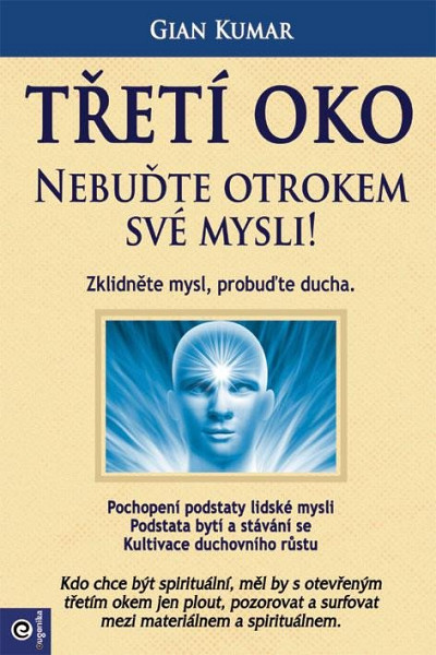 Třetí oko Nebuďte otrokem své mysli!