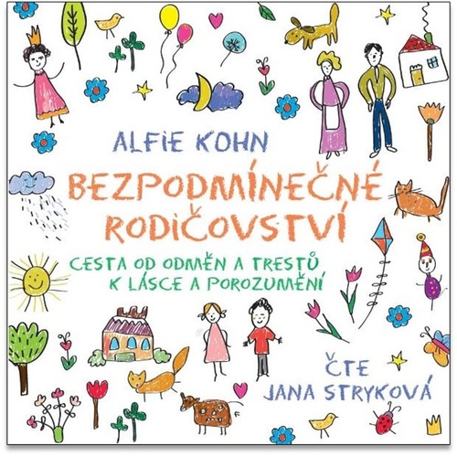 Bezpodmínečné rodičovství - Cesta od odměn a trestů k lásce a porozumění - CDmp3 (Čte Jana Stryková)