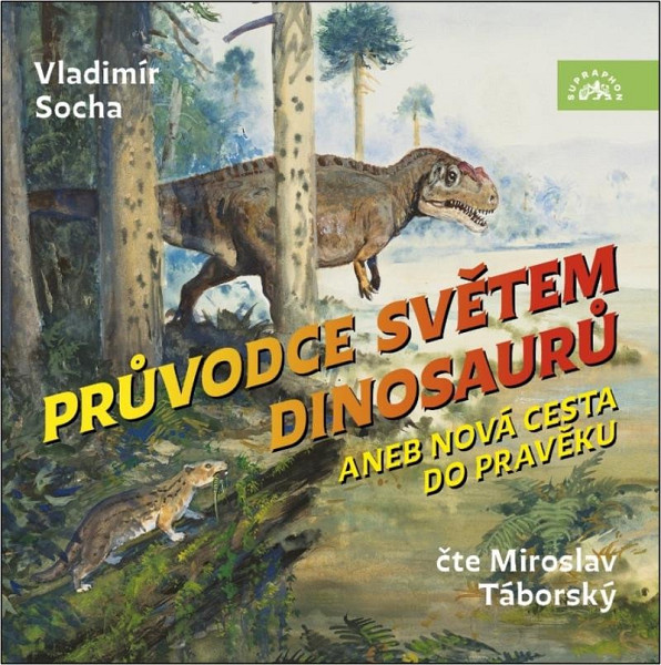 Průvodce světem dinosaurů aneb Nová cesta do pravěku - CDmp3 (Čte Miroslav Táborský)