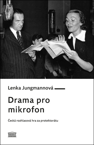 Drama pro mikrofon - Česká rozhlasová hra za protektorátu