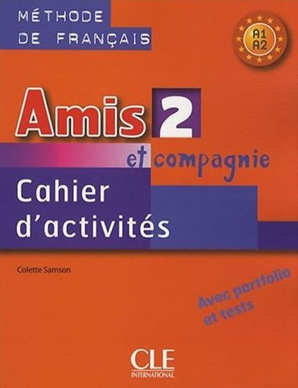 Amis et Compagnie 2 (A1/A2): Cahier d´activités