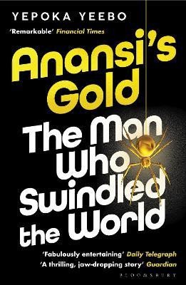 Anansi´s Gold: The man who swindled the world. WINNER OF THE JHALAK PRIZE 2024.