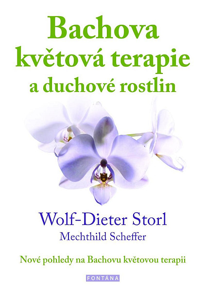 Bachova květová terapie a duchové rostlin - Nové pohledy na Bachovu květovou terapii