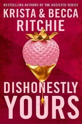 Dishonestly Yours: The hotly-anticipated new romance from TikTok sensations and authors of the Addicted series