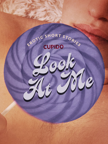 E-kniha Look At Me - A Collection of Erotic Short Stories from Cupido