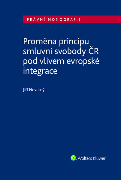 E-kniha Proměna principu smluvní svobody v ČR pod vlivem evropské integrace