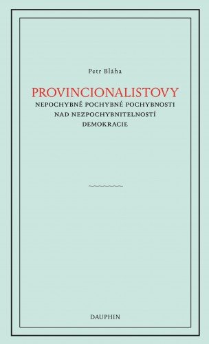 E-kniha Provinionalistovy nepochybně pochybné pochybnosti nad nezpochybnitelností  demokracie