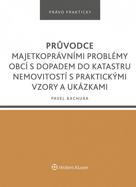 E-kniha Průvodce majetkoprávními problémy obcí s dopadem do katastru nemovitostí s praktickými vzory a ukázkami