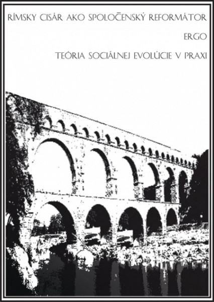 E-kniha Rímsky cisár ako spoločenský reformátor ergo teória sociálnej evolúcie v praxi