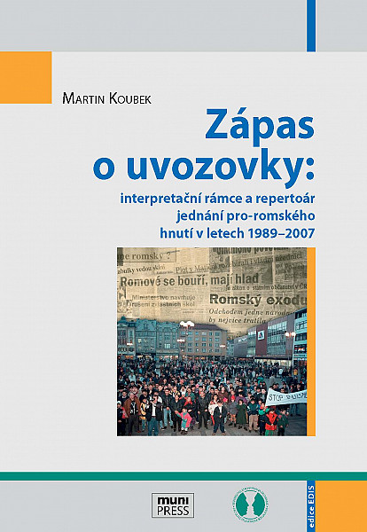 E-kniha Zápas o uvozovky: interpretační rámce a repertoár jednání pro-romského hnutí v letech 1989–2007
