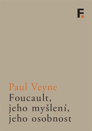 Foucault, jeho myšlení, jeho osobnost