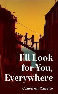 I´ll Look for You, Everywhere: the highly anticipated and mesmerizing debut romance novel of summer 2024