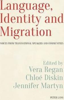 Language, Identity and Migration : Voices from Transnational Speakers and Communities