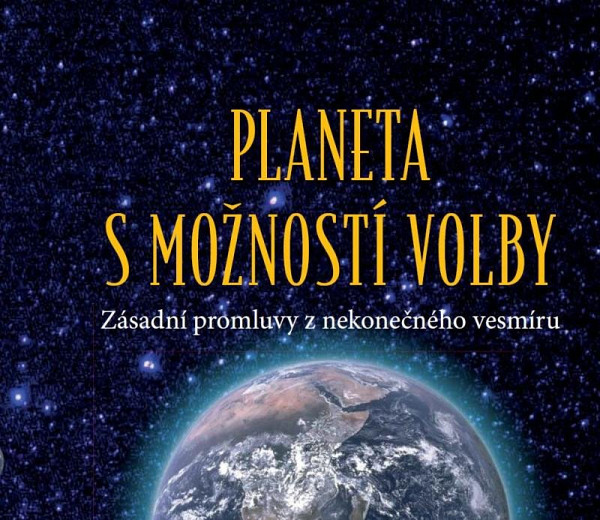 Planeta s možností volby - Zásadní promluvy z nekonečného vesmíru