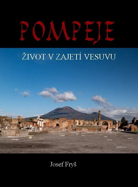 Pompeje - ŽIvot v zajetí Vesuvu