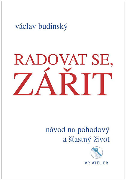 Radovat se, zářit - Návod na pohodový a šťastný život