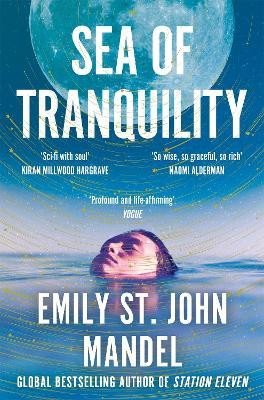 Sea of Tranquility: The Instant Sunday Times Bestseller from the Author of Station Eleven