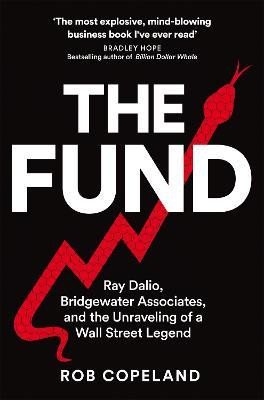 The Fund: Ray Dalio, Bridgewater Associates and The Unraveling of a Wall Street Legend