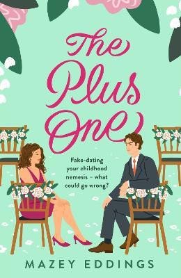 The Plus One: The next sparkling & swoony enemies-to-lovers rom-com from the author of the TikTok-hit, A Brush with Love!