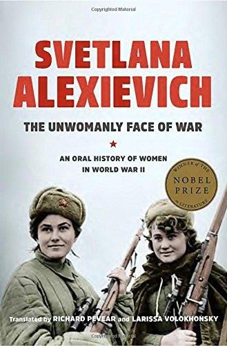 The Unwomanly Face of War: An Oral History of Women in World War II