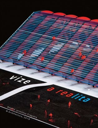 Vize a realita v české a slovenské architektuře 1918 - 2018