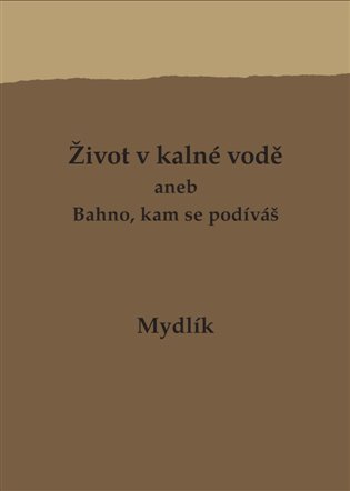 Život v kalné vodě aneb Bahno, kam se podíváš